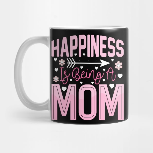 Mother's Day Happiness Is Being A Mom by DasuTee